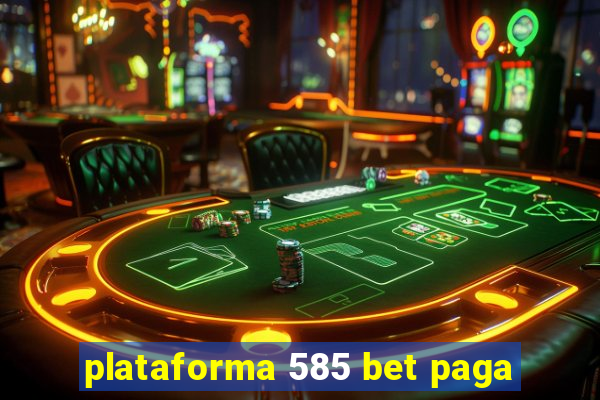 plataforma 585 bet paga